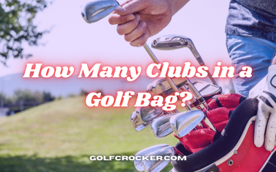 How Many Clubs in a Golf Bag?