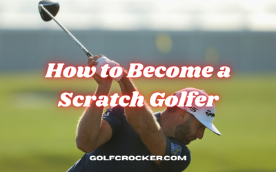 How to Become a Scratch Golfer